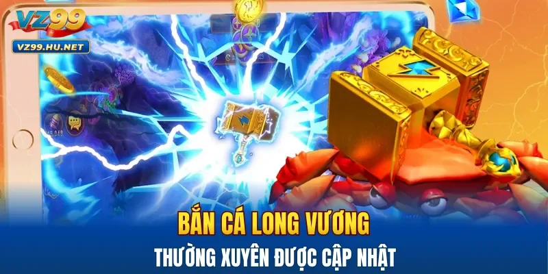 Bắn cá Long Vương thường xuyên được cập nhật